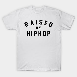 Raised by Hip Hop T-Shirt